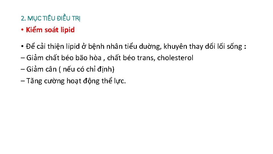 2. MỤC TIÊU ĐIỀU TRỊ • Kiểm soát lipid • Ðể cải thiện lipid