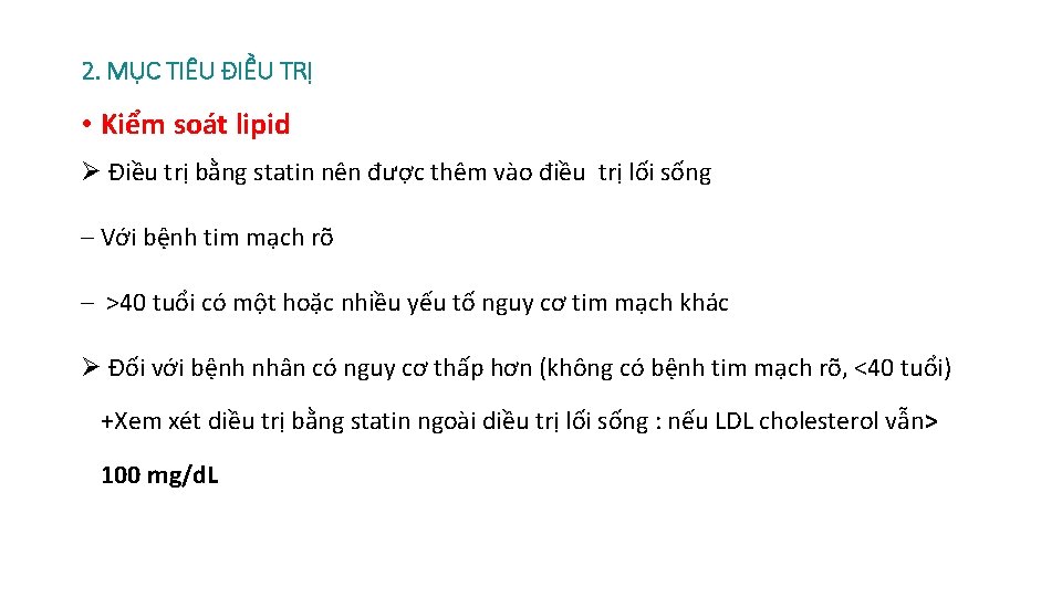 2. MỤC TIÊU ĐIỀU TRỊ • Kiểm soát lipid Ø Ðiều trị bằng statin