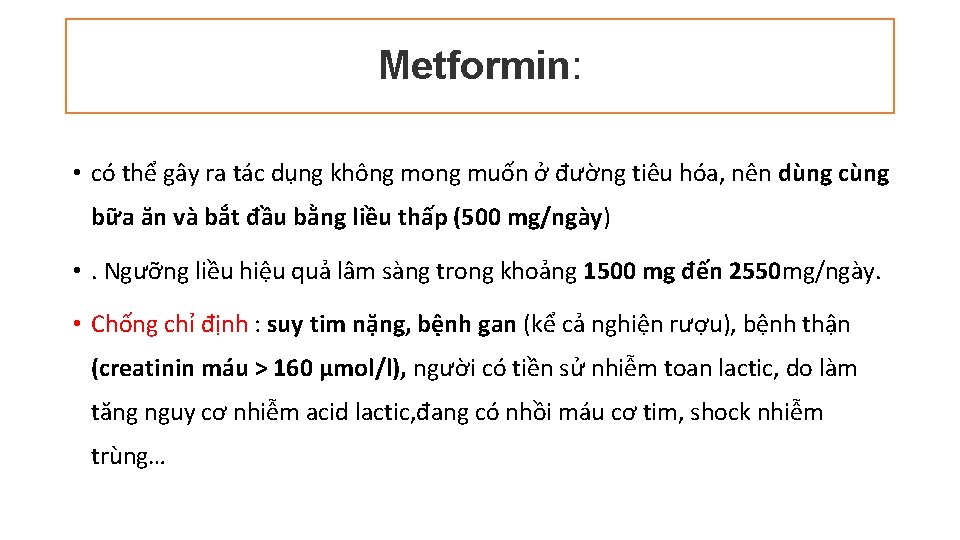 Metformin: • có thể gây ra tác dụng không mong muốn ở đường tiêu