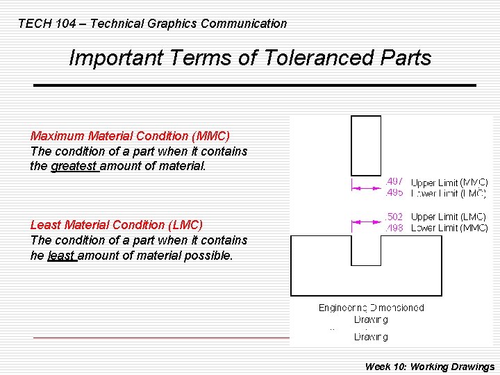 TECH 104 – Technical Graphics Communication Important Terms of Toleranced Parts Maximum Material Condition