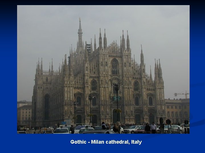 Gothic - Milan cathedral, Italy 