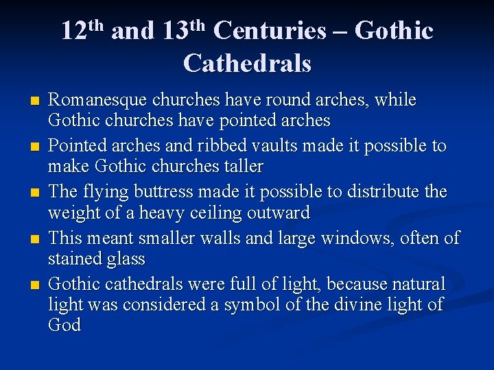 12 th and 13 th Centuries – Gothic Cathedrals n n n Romanesque churches