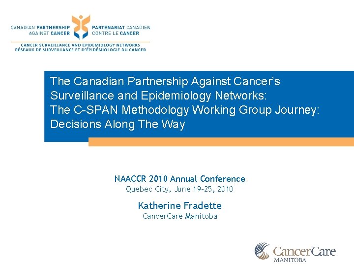 The Canadian Partnership Against Cancer’s Surveillance and Epidemiology Networks: The C-SPAN Methodology Working Group