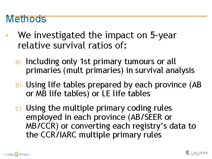 Methods • We investigated the impact on 5 -year relative survival ratios of: a)