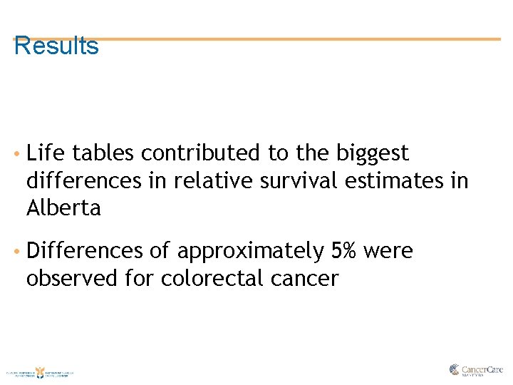 Results • Life tables contributed to the biggest differences in relative survival estimates in