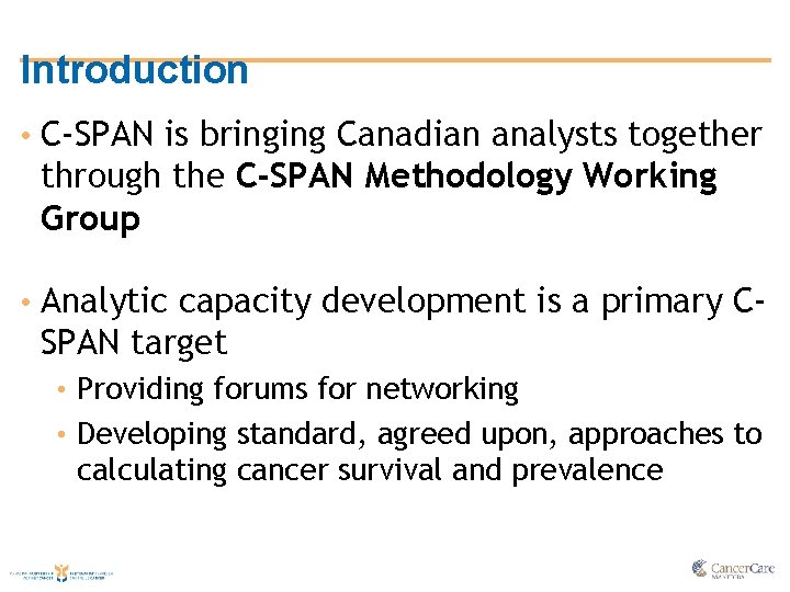 Introduction • C-SPAN is bringing Canadian analysts together through the C-SPAN Methodology Working Group