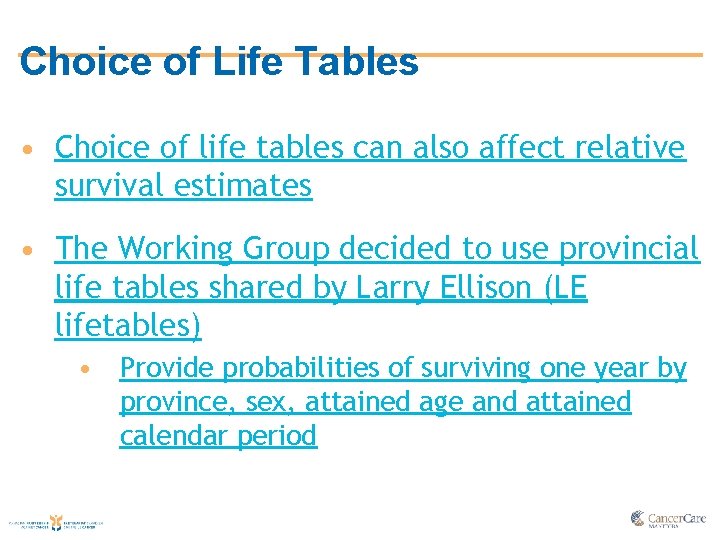 Choice of Life Tables • Choice of life tables can also affect relative survival