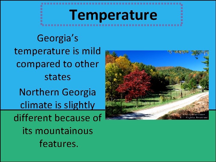 Temperature Georgia’s temperature is mild compared to other states Northern Georgia climate is slightly Temperature Georgia’s temperature is mild compared to other states Northern Georgia climate is slightly