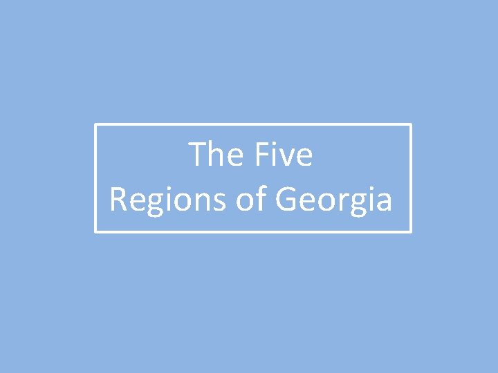 The Five Regions of Georgia 