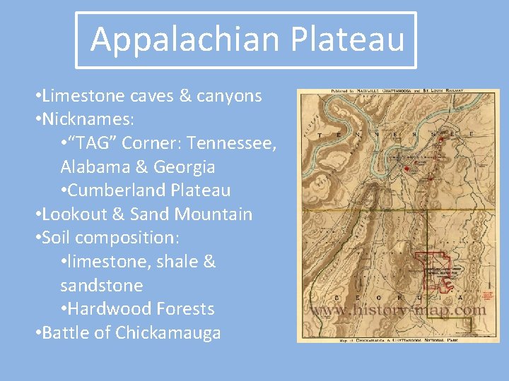 Appalachian Plateau • Limestone caves & canyons • Nicknames: • “TAG” Corner: Tennessee, Alabama