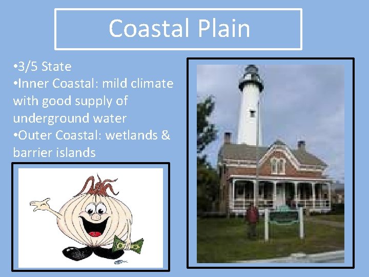 Coastal Plain • 3/5 State • Inner Coastal: mild climate with good supply of