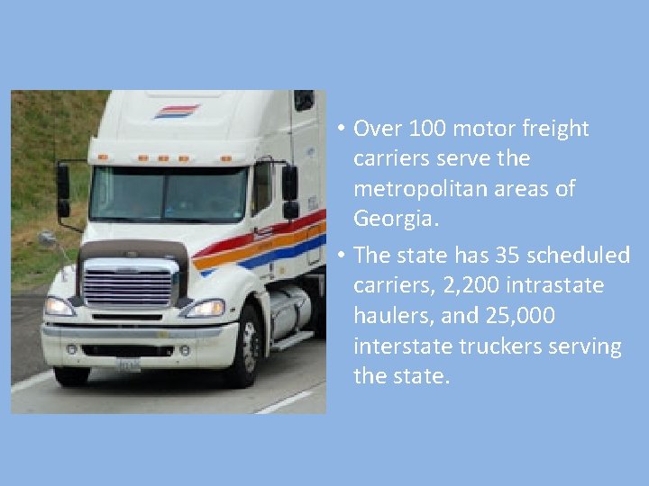  • Over 100 motor freight carriers serve the metropolitan areas of Georgia. •