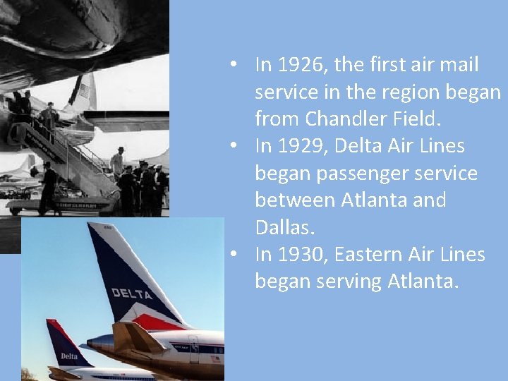  • In 1926, the first air mail service in the region began from