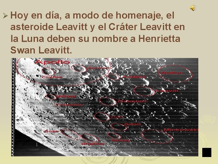 Ø Hoy en día, a modo de homenaje, el asteroide Leavitt y el Cráter