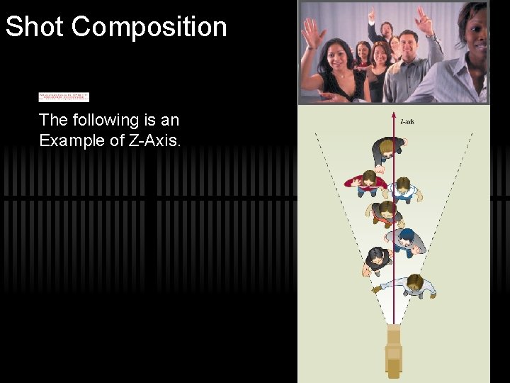 Shot Composition The following is an Example of Z-Axis. 