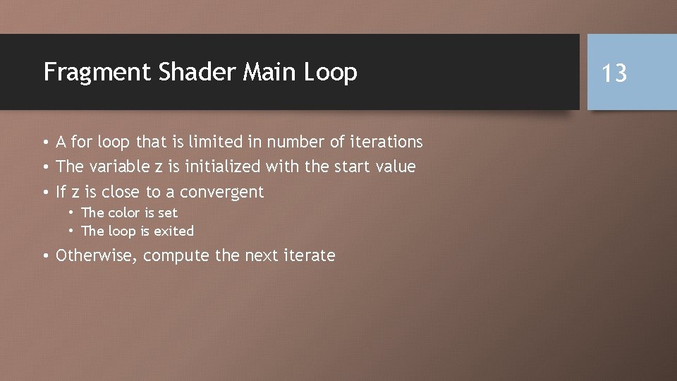 Fragment Shader Main Loop • A for loop that is limited in number of