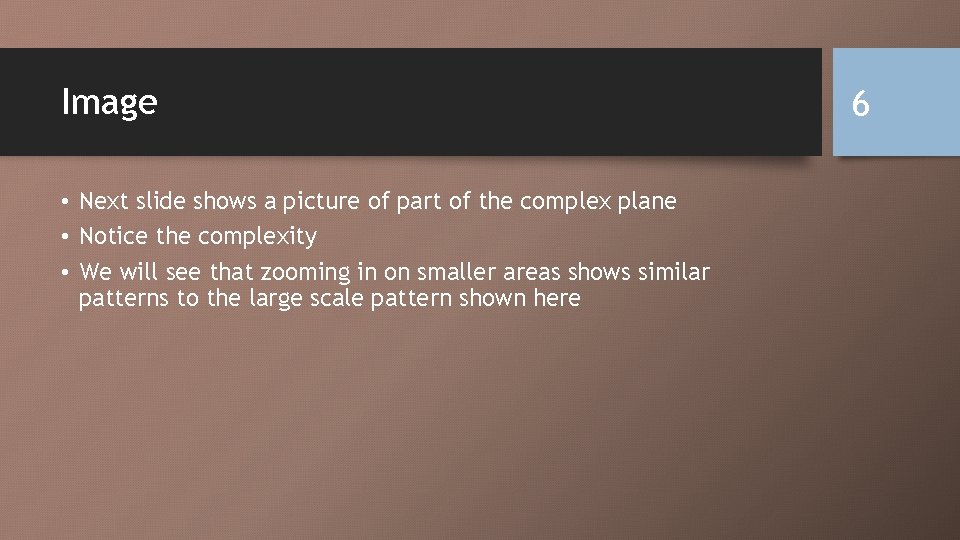 Image • Next slide shows a picture of part of the complex plane •