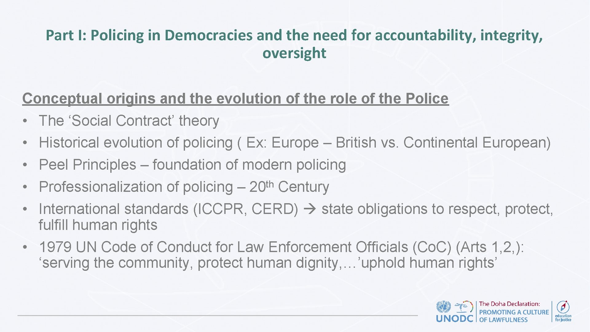 Part I: Policing in Democracies and the need for accountability, integrity, oversight Conceptual origins