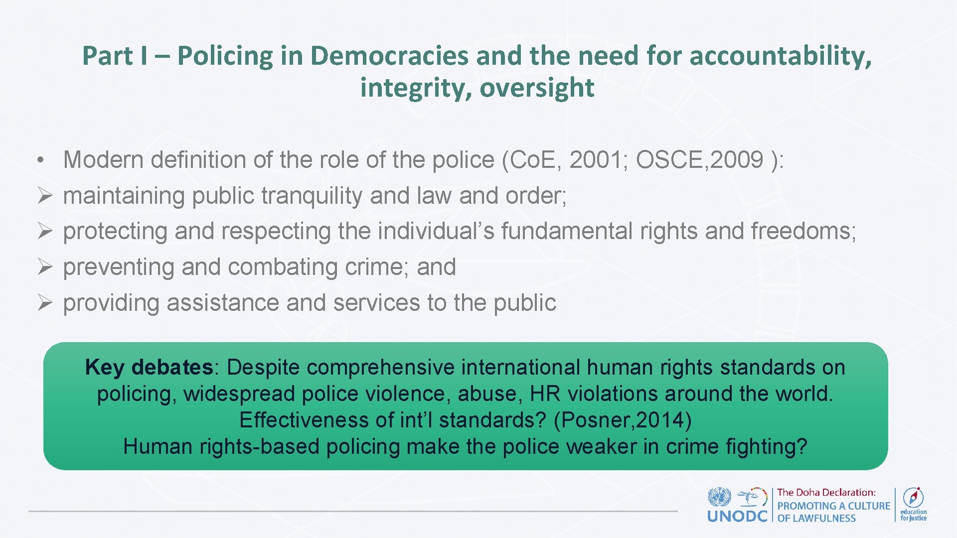 Part I – Policing in Democracies and the need for accountability, integrity, oversight •