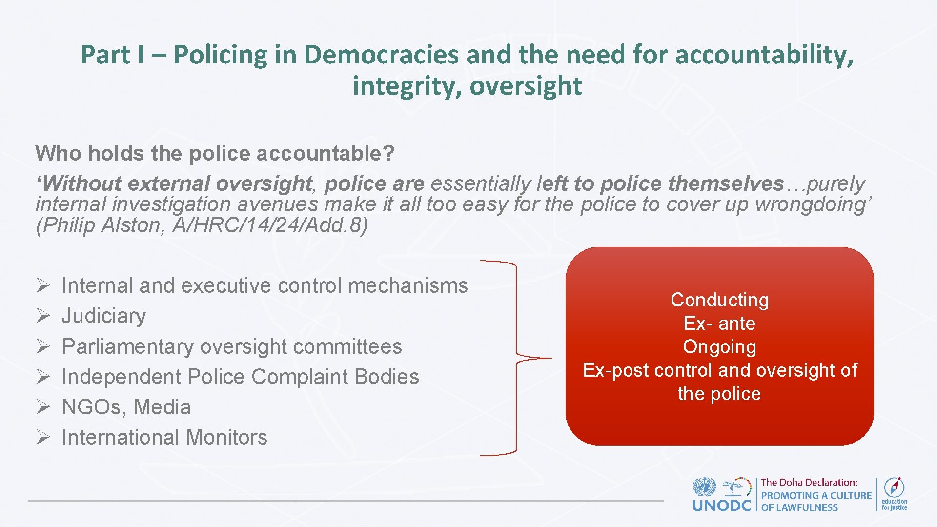 Part I – Policing in Democracies and the need for accountability, integrity, oversight Who