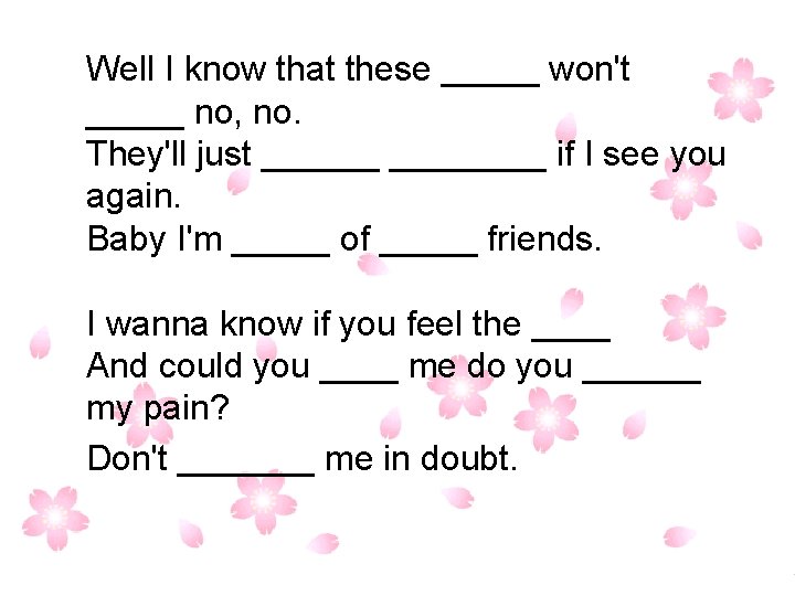 Well I know that these _____ won't _____ no, no. They'll just ________ if