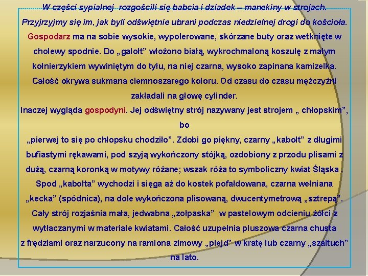 W części sypialnej rozgościli się babcia i dziadek – manekiny w strojach. Przyjmy się