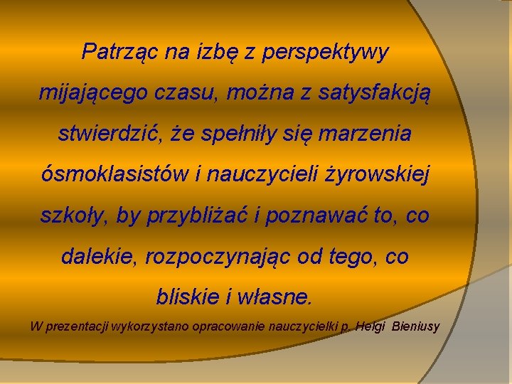 Patrząc na izbę z perspektywy mijającego czasu, można z satysfakcją stwierdzić, że spełniły się