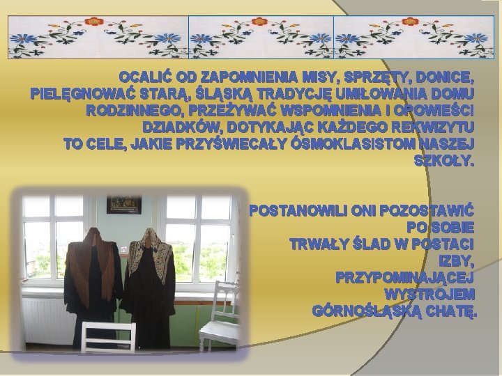 OCALIĆ OD ZAPOMNIENIA MISY, SPRZĘTY, DONICE, PIELĘGNOWAĆ STARĄ, ŚLĄSKĄ TRADYCJĘ UMIŁOWANIA DOMU RODZINNEGO, PRZEŻYWAĆ