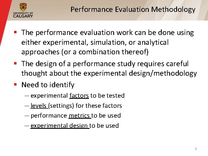 Performance Evaluation Methodology § The performance evaluation work can be done using either experimental,