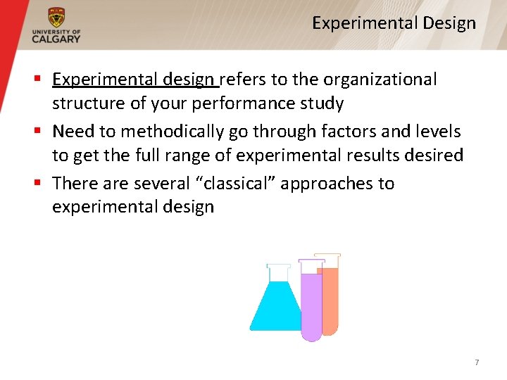 Experimental Design § Experimental design refers to the organizational structure of your performance study