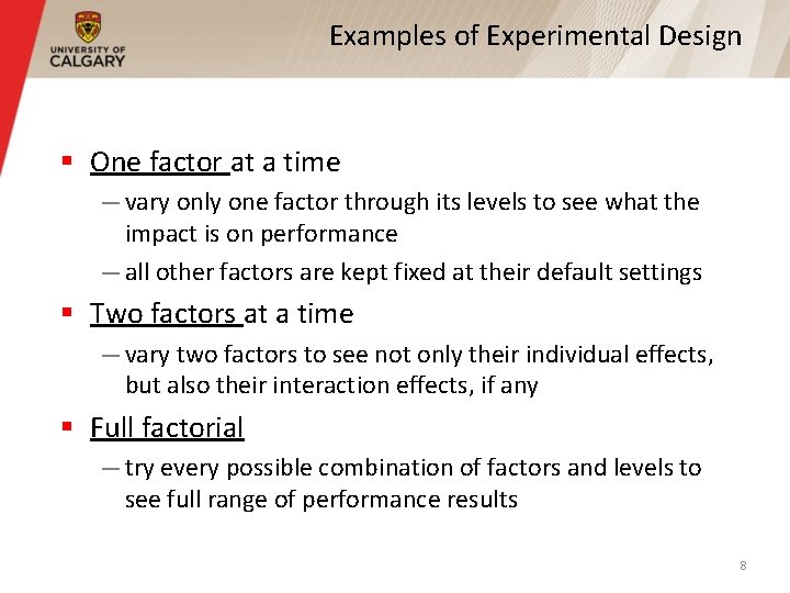 Examples of Experimental Design § One factor at a time — vary only one