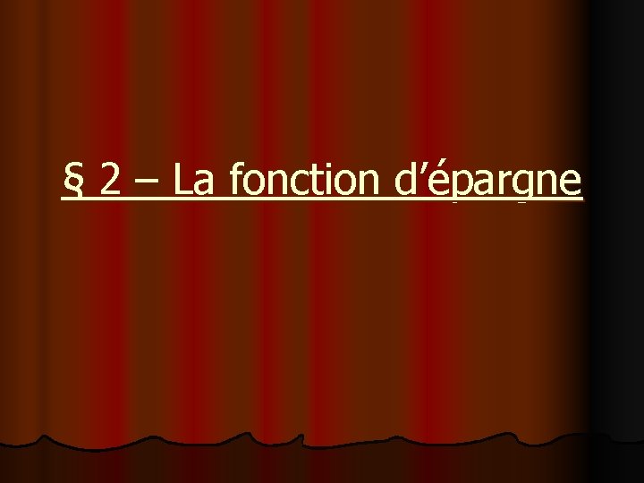 § 2 – La fonction d’épargne 