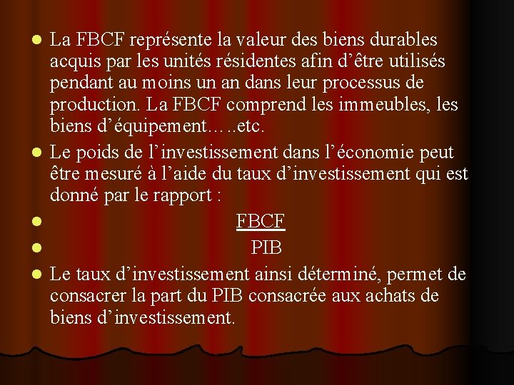 l l l La FBCF représente la valeur des biens durables acquis par les