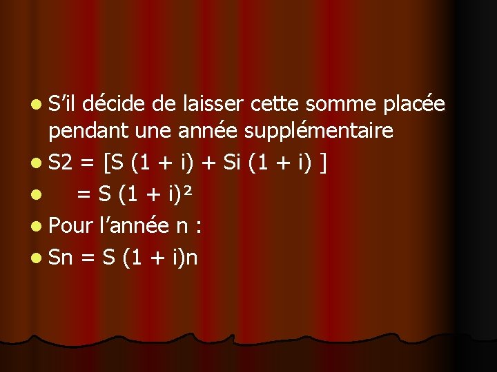 l S’il décide de laisser cette somme placée pendant une année supplémentaire l S