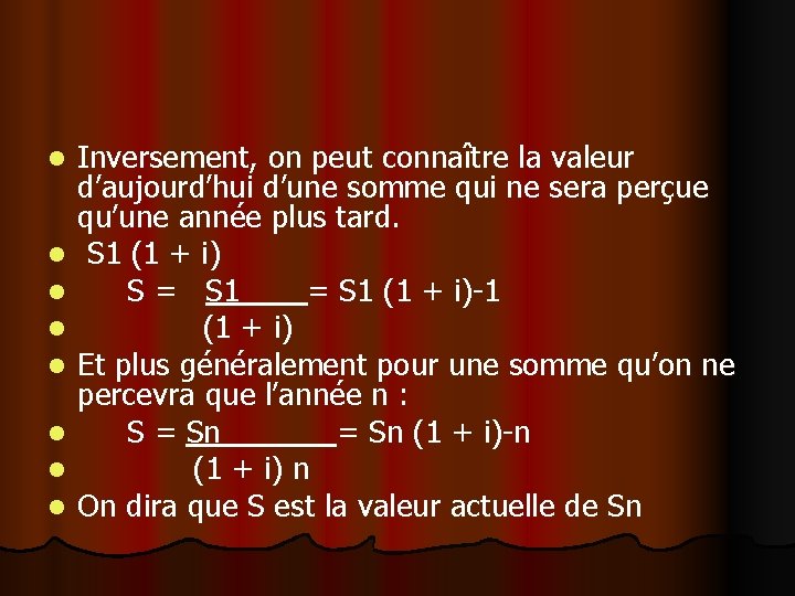 l l l l Inversement, on peut connaître la valeur d’aujourd’hui d’une somme qui