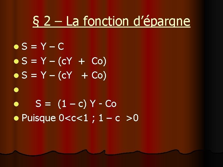 § 2 – La fonction d’épargne l. S =Y–C l S = Y –