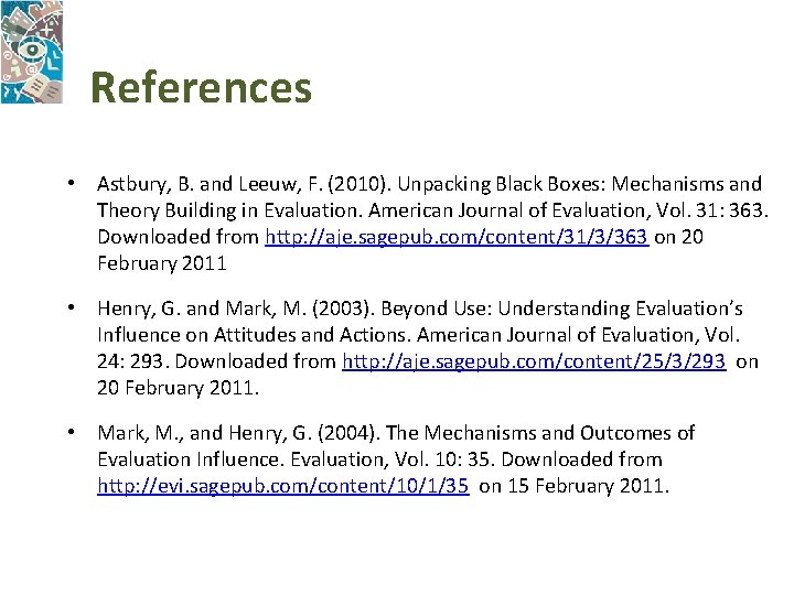 References • Astbury, B. and Leeuw, F. (2010). Unpacking Black Boxes: Mechanisms and Theory