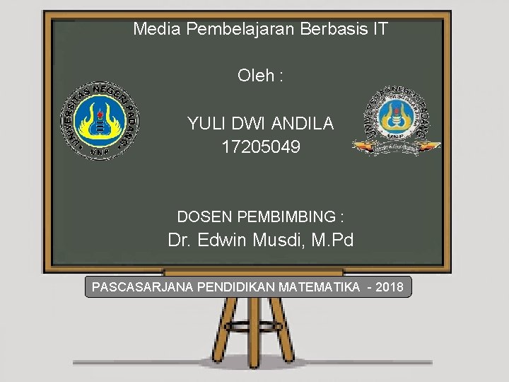 Media Pembelajaran Berbasis IT Oleh : YULI DWI ANDILA 17205049 DOSEN PEMBIMBING : Dr.