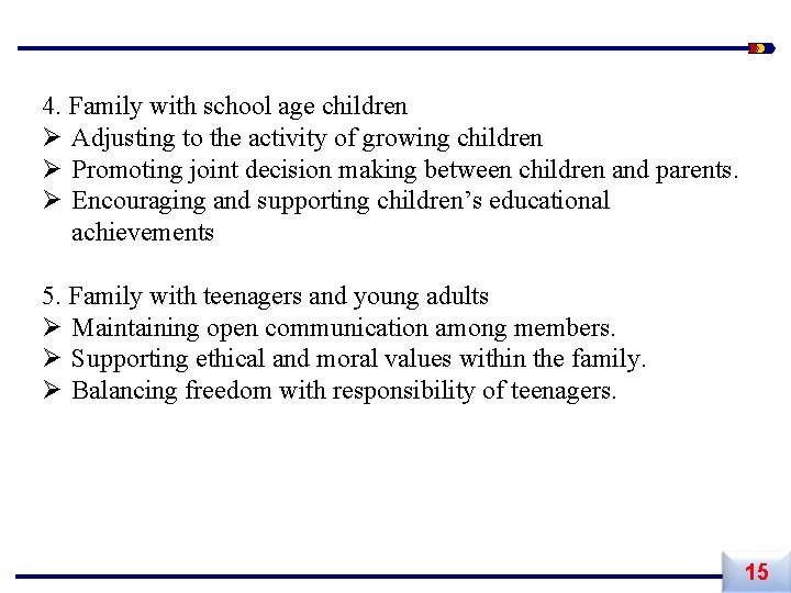 4. Family with school age children Ø Adjusting to the activity of growing children