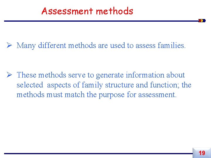 Assessment methods Ø Many different methods are used to assess families. Ø These methods