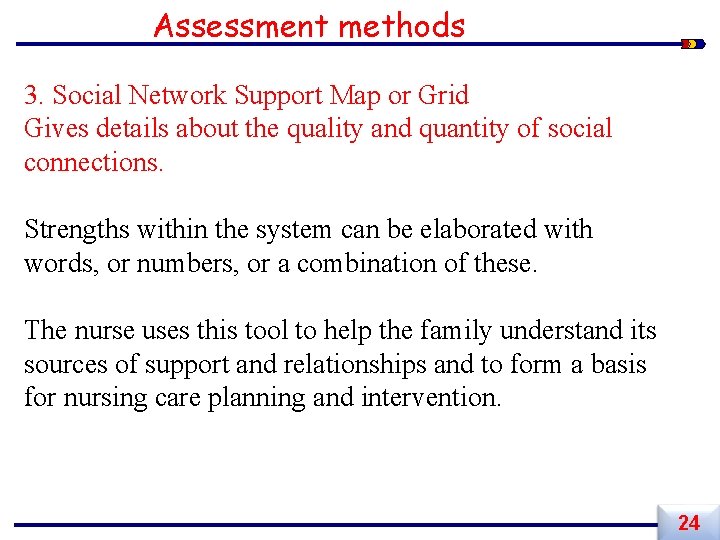Assessment methods 3. Social Network Support Map or Grid Gives details about the quality