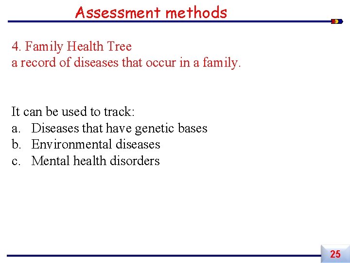 Assessment methods 4. Family Health Tree a record of diseases that occur in a