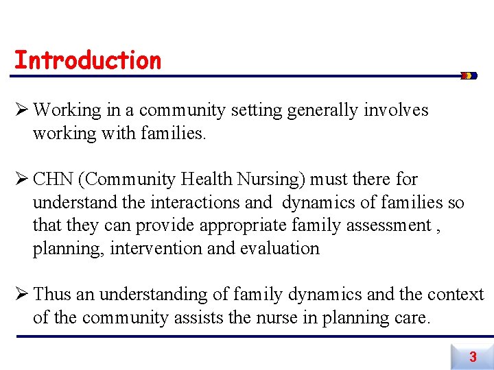 Introduction Ø Working in a community setting generally involves working with families. Ø CHN