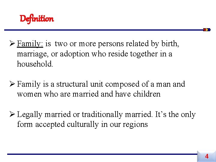 Definition Ø Family: is two or more persons related by birth, marriage, or adoption