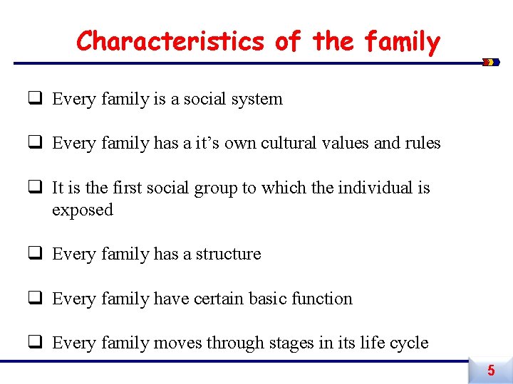 Characteristics of the family q Every family is a social system q Every family