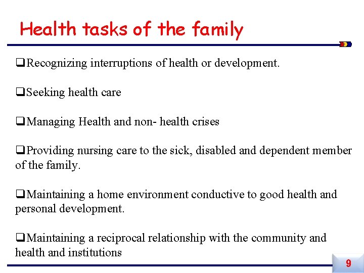 Health tasks of the family q. Recognizing interruptions of health or development. q. Seeking