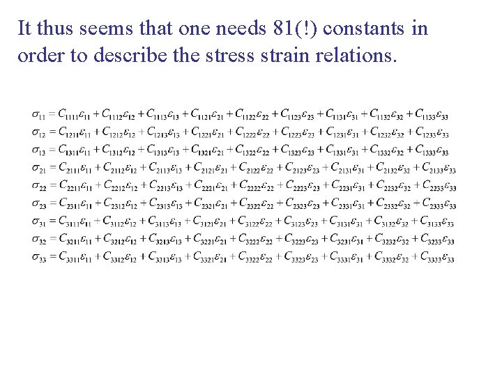 It thus seems that one needs 81(!) constants in order to describe the stress