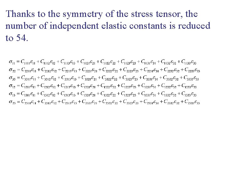 Thanks to the symmetry of the stress tensor, the number of independent elastic constants