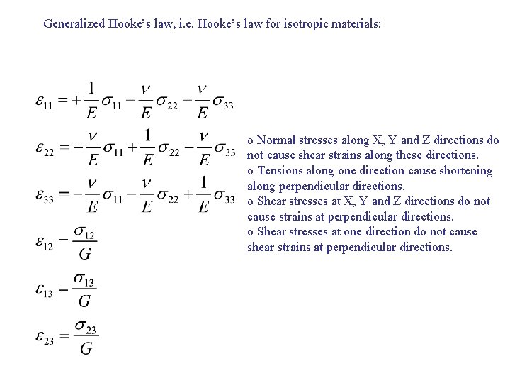 Generalized Hooke’s law, i. e. Hooke’s law for isotropic materials: o Normal stresses along