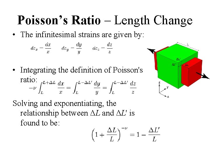 Poisson’s Ratio – Length Change • The infinitesimal strains are given by: • Integrating